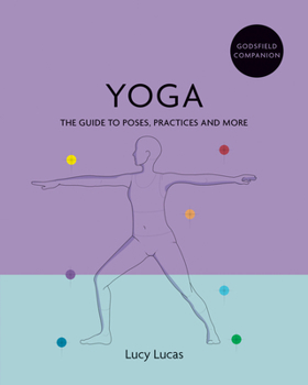 Yoga the Definitive Guide: A Godsfield companion
