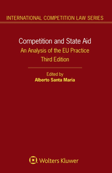 Competition and State Aid: An Analysis of the Eu Practice (International Competition Law, 63)