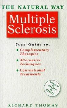 Paperback The Natural Way Multiple Sclerosis: A Practical Guide to Orthodox and Complementary Treatment Book