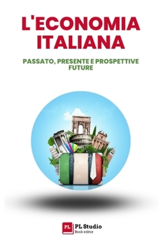 Paperback L'economia italiana: Passato, presente e prospettive future [Italian] Book