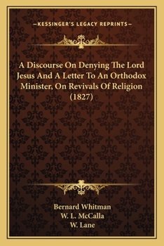 Paperback A Discourse On Denying The Lord Jesus And A Letter To An Orthodox Minister, On Revivals Of Religion (1827) Book