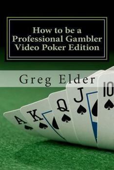 Paperback How to be a Professional Gambler - Video Poker Edition Book
