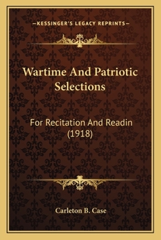 Paperback Wartime And Patriotic Selections: For Recitation And Readin (1918) Book
