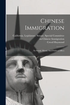Paperback Chinese Immigration: Its Social, Moral, And Political Effect Book