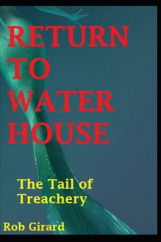 Paperback Return to Water House: Book 6- The Tail of Treachery Book