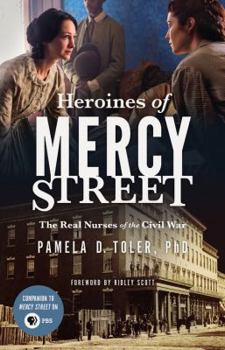 Hardcover Heroines of Mercy Street: The Real Nurses of the Civil War Book