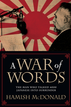 Paperback A War of Words: The Man Who Talked 4000 Japanese Into Surrender Book