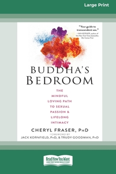 Paperback Buddha's Bedroom: The Mindful Loving Path to Sexual Passion and Lifelong Intimacy (16pt Large Print Edition) Book