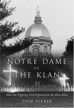 Hardcover Notre Dame Vs. the Klan: How the Fighting Irish Defeated the Ku Klux Klan Book