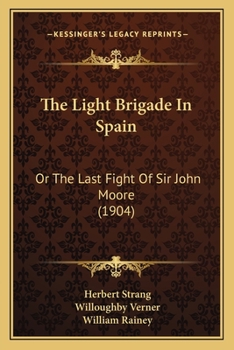 Paperback The Light Brigade In Spain: Or The Last Fight Of Sir John Moore (1904) Book