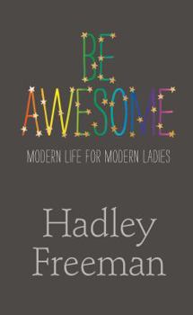 Paperback Be Awesome: Modern Life for Modern Ladies Book