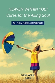 Heaven Within You!: Cures For The Ailing Soul