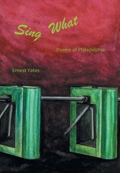 Hardcover Sing What: Poems of Philadelphia Book