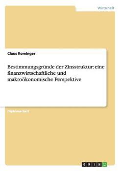 Paperback Bestimmungsgründe der Zinsstruktur: eine finanzwirtschaftliche und makroökonomische Perspektive [German] Book