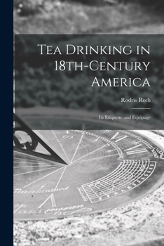 Paperback Tea Drinking in 18th-century America: Its Etiquette and Equipage Book