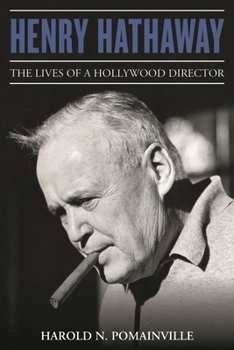 Hardcover Henry Hathaway: The Lives of a Hollywood Director Book