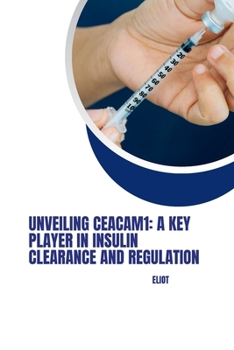 Paperback Unveiling CEACAM1: A Key Player in Insulin Clearance and Regulation Book