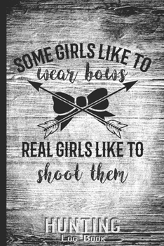 Hunting Log Book Journal for Hunter: Bow Hunting Girl - Hunters Track Record of Species, Location, Gear - Shooting Seasons Dates