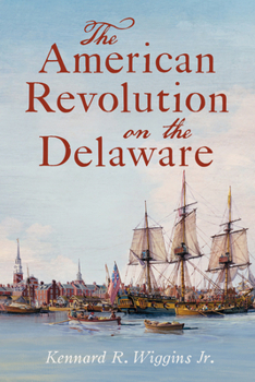 The American Revolution on the Delaware (Military)