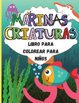 Paperback Criaturas Marinas: Libro para colorear para ni?os - P?ginas divertidas para colorear - Tibur?n, Delf?n, Caballito de mar y muchos m?s - A [Spanish] Book