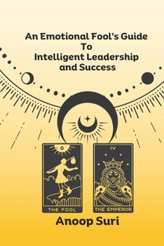 Paperback An Emotional Fool's Guide to Intelligent Leadership and Success Book