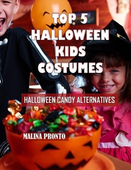 Paperback Top 5 Halloween Kids Costumes: Halloween Candy Alternatives Book