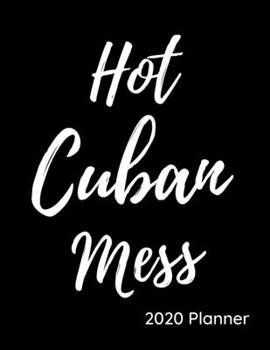 Paperback Hot Cuban Mess: 2020 Planner Book