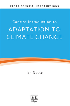 Hardcover Concise Introduction to Adaptation to Climate Change (Elgar Concise Introductions) Book