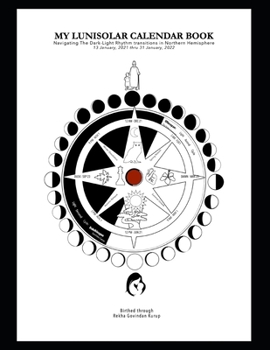 Paperback My LuniSolar Calendar Book (NS): Navigating The Dark-Light Rhythms in Northern Hemisphere Book