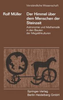 Paperback Der Himmel Über Dem Menschen Der Steinzeit: Astronomie Und Mathematik in Den Bauten Der Megalithkulturen [German] Book