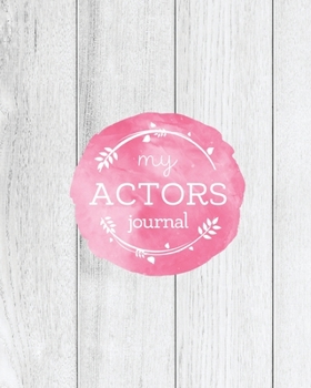 Paperback Actors Journal: Audition Notebook, Prompts & Blank Lined Notes To Write, Theater Performance Auditions, Gift, Diary Log Book