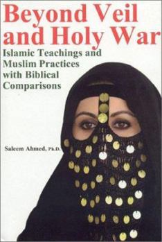 Hardcover Beyond Veil Holy War: Islamic Teachings and Muslim Practices with Biblical Comparisons Book
