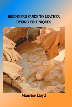 Paperback Beginner's Guide to Leather Dyeing Techniques Book