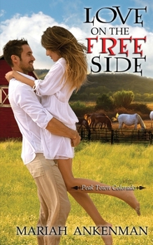 Love on the Free Side - Book #5 of the Peak Town, Colorado