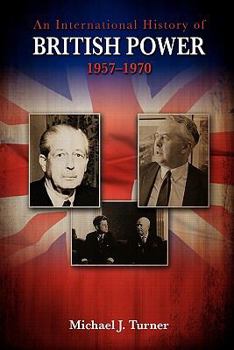 Paperback An International History of British Power, 1957-1970 Book