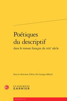 Poetiques Du Descriptif Dans Le Roman Francais Du Xixe Siecle