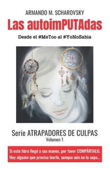 Paperback Las autoimPUTAdas: Desde el #MeToo al #YoNoSabia [Spanish] Book