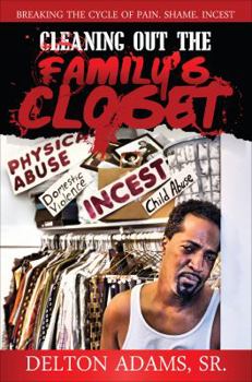 Cleaning Out the Family's Closet: Breaking the Cycle of Pain, Shame, and Incest