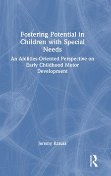 Hardcover Fostering Potential in Children with Special Needs: An Abilities-Oriented Perspective on Early Childhood Motor Development Book