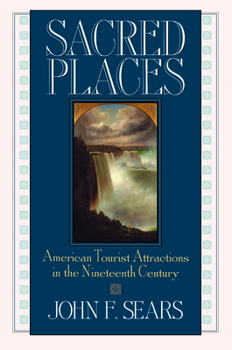 Paperback Sacred Places: American Tourist Attractions in the Nineteenth Century Book
