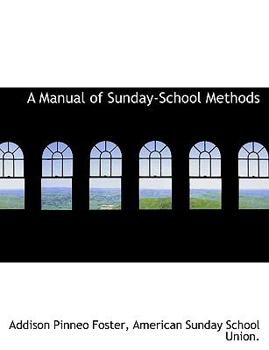 A Manual of Sunday-School Methods