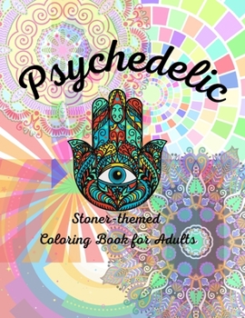 Paperback Psychedelic: Stoner - Themed Coloring Book For Adults Book