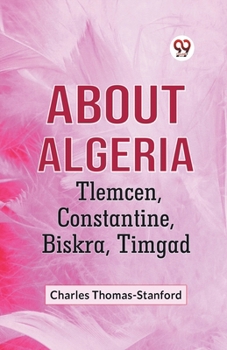 Paperback About Algeria Tlemcen, Constantine, Biskra, Timgad Book