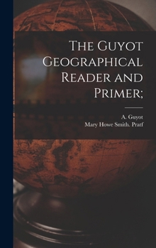 Hardcover The Guyot Geographical Reader and Primer; Book