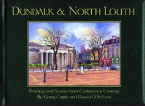 Hardcover Dundalk & North Louth: Paintings and Stories From Cuchulainn's Country Book