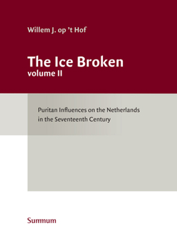 Hardcover The Ice Broken: Puritan Influences on the Netherlands in the Seventeenth Century Volume 2 Book