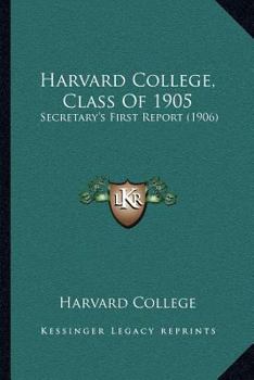 Paperback Harvard College, Class Of 1905: Secretary's First Report (1906) Book