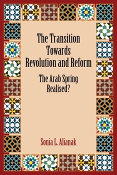 Hardcover The Transition Towards Revolution and Reform: The Arab Spring Realised? Book