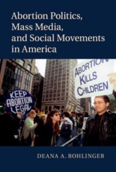 Hardcover Abortion Politics, Mass Media, and Social Movements in America Book