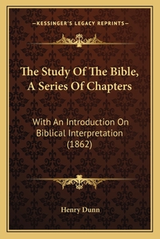 Paperback The Study Of The Bible, A Series Of Chapters: With An Introduction On Biblical Interpretation (1862) Book